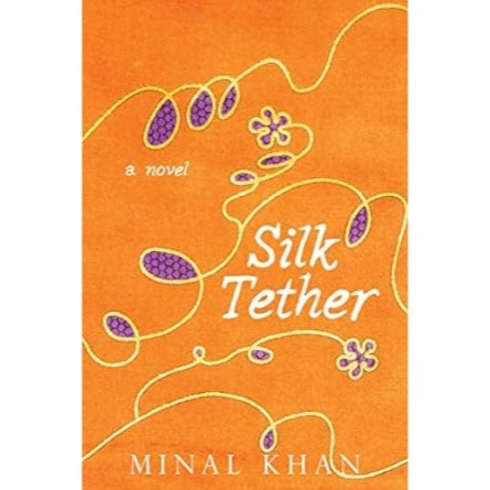 Silk Tether A Novel by Minal Khan 2016 Hardcover Book Drama Woman's Oppression